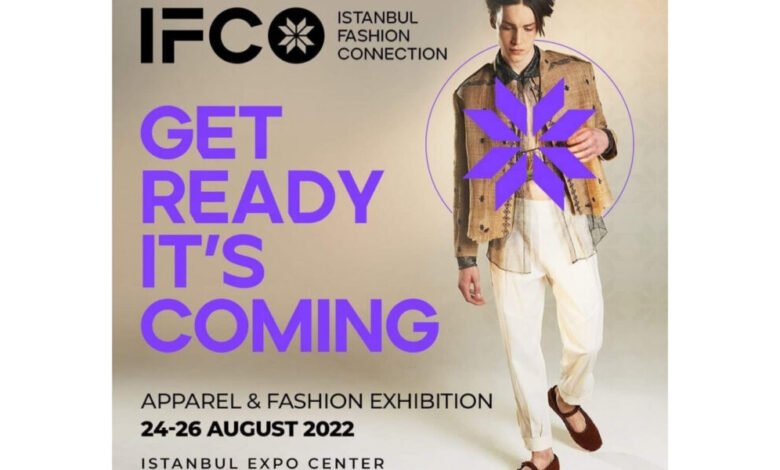 ISTANBUL FASHION CONNECTION 2022 يستعد للجمع بين صناعة المنسوجات العالمية